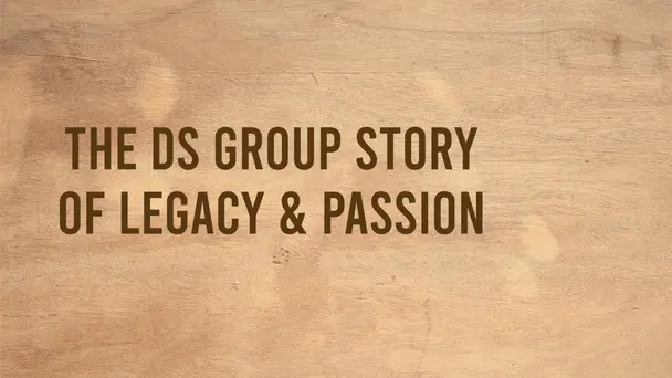 The DS Group Story of Legacy & Passion