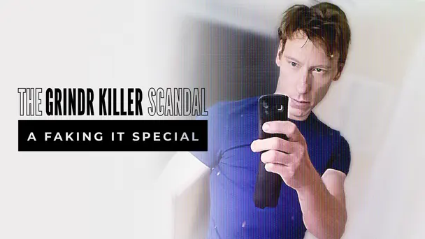 The Grindr Killer Scandal: A Faking It Special