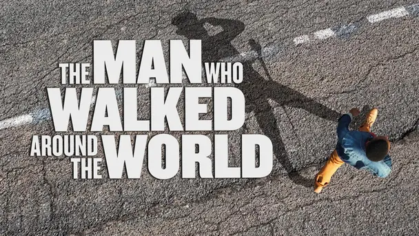 The Man Who Walked Around The World