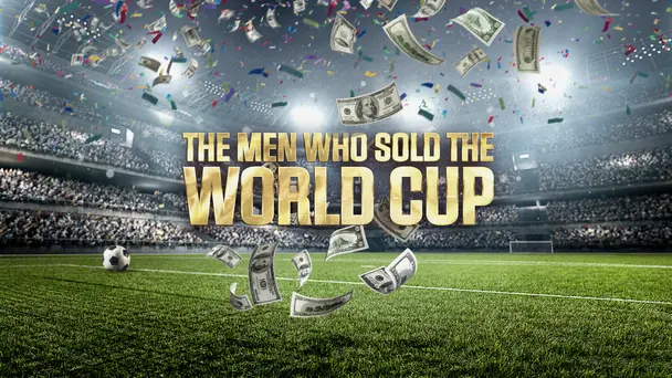 The Men Who Sold The World Cup