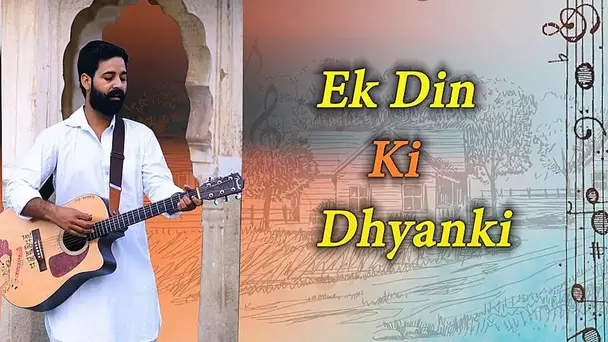Ek Din Ki Dhyanki
