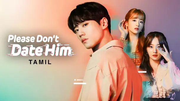 Please Don't Date Him (Tamil)