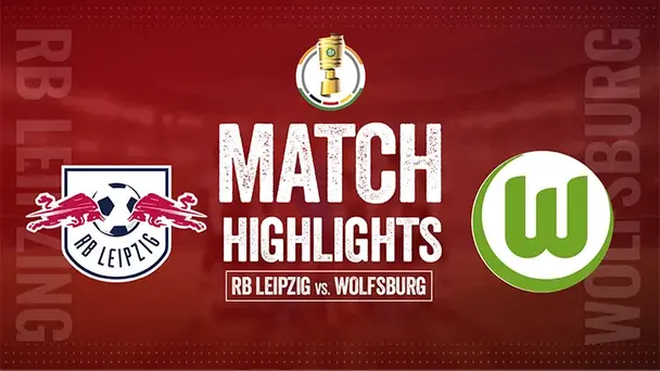 DFB-Pokal Quaterfinal: RB Leipzig vs VfL Wolfsburg