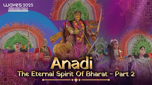 Anadi : The Eternal Spirit Of Bharat- Part 2