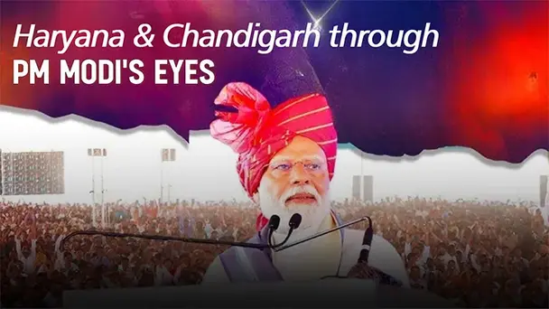 Haryana and Chandigarh through PM Modi's eyes