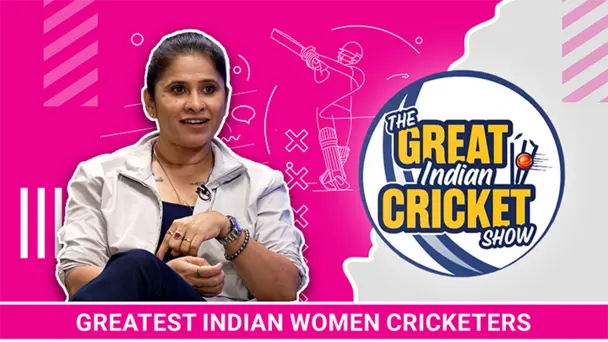 Greatest Indian Women Cricketers Feat. Reema Malhotra