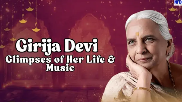 Girija Devi : Glimpses of Her Life & Music