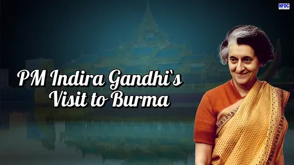 Prime Minister Indira Gandhi`s Visit to Burma