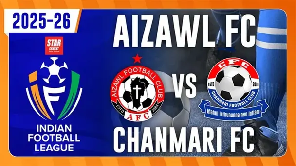Aizawl FC vs Chanmari FC - Indian Football League 2025-26