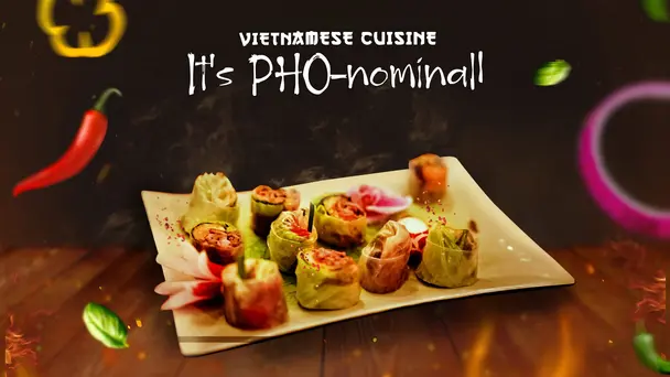 Vietnamese Cuisine: It's PHO-nominal! (16 Oct)