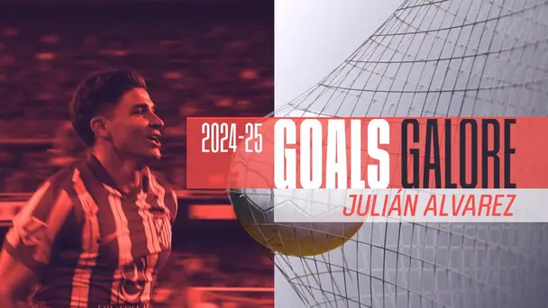All goals by Julian Alvarez | 2024-25 season