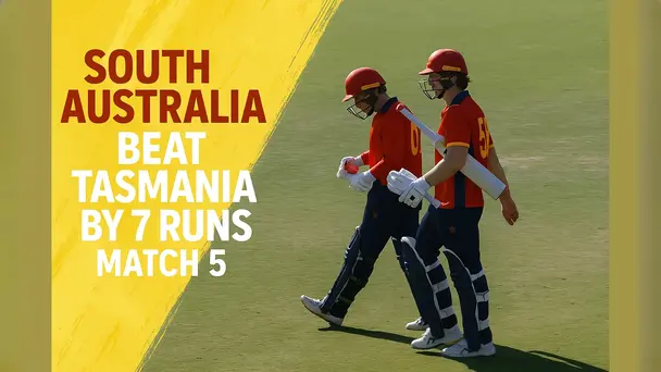 South Australia beat Tasmania by 7 runs | Match 5
