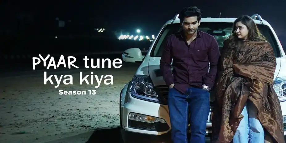 Pyaar Tune Kya Kiya Season 9 Episode 13 Cast Watch Pyaar Tune Kya Kiya - Season 13 on Zee5 with Tata Play Binge