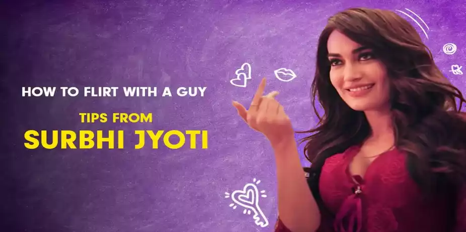 Flirting 101 With Surbhi Jyoti
