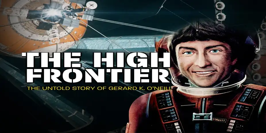 The High Frontier: The Untold Story of Gerard K. O'Neill