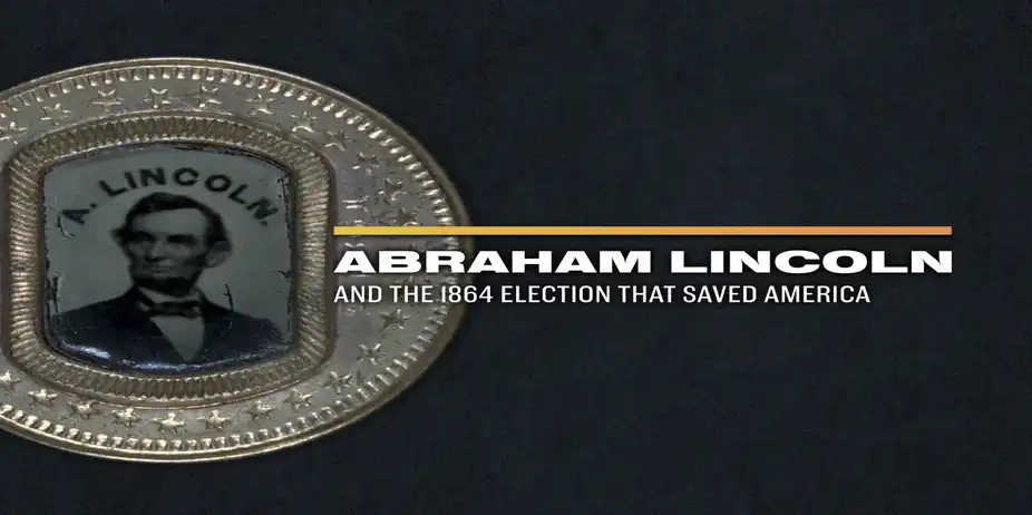Abraham Lincoln and the 1864 Election That Saved America