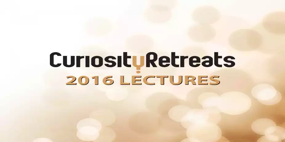 Curiosity Retreats 2016 Lectures