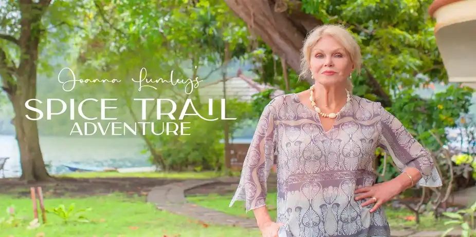 Joanna Lumley's Spice Trail Adventure