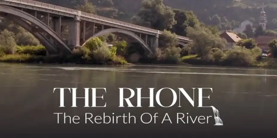 THE RHONE, THE REBIRTH OF A RIVER
