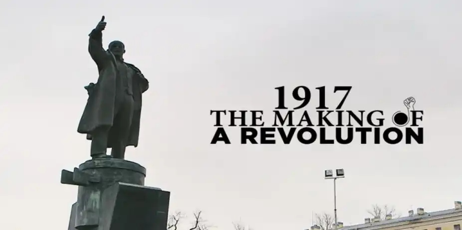 1917: The Making Of A Revolution