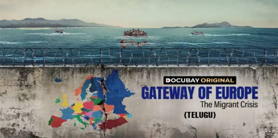 GATEWAY OF EUROPE The Migrant Crisis - TELUGU
