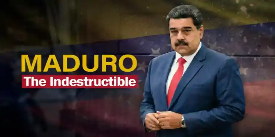 MADURO The Indestructible