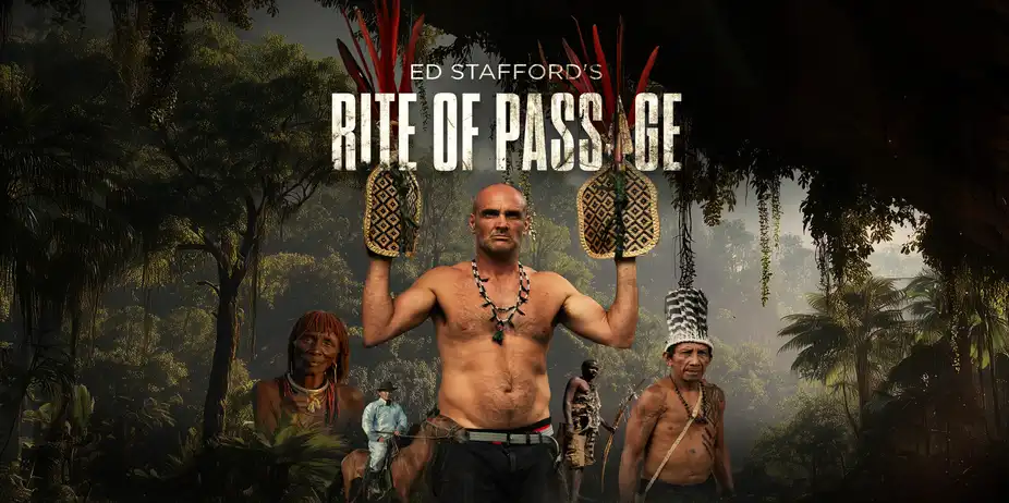 Ed Stafford's Rite of Passage