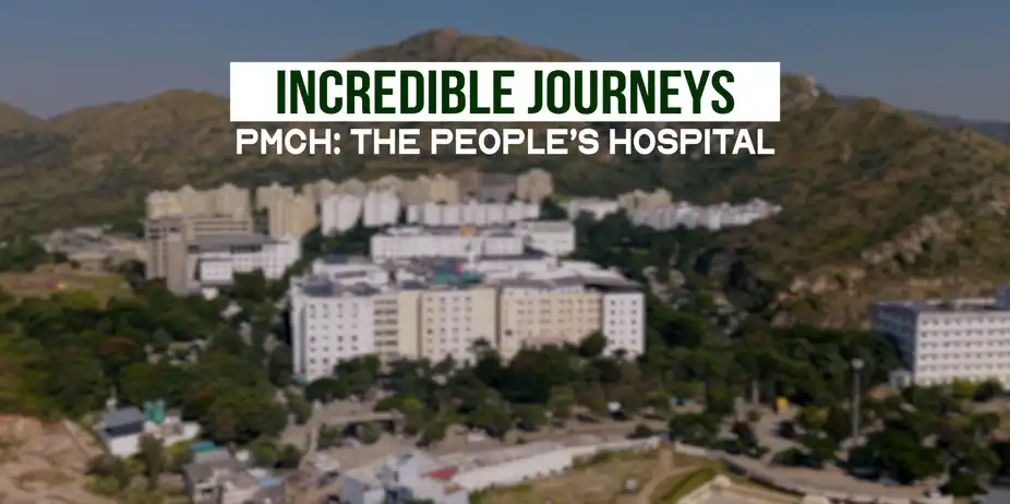 Incredible Journeys- PMCH: The People's Hospital
