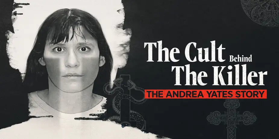 The Cult Behind the Killer: The Andrea Yates Story