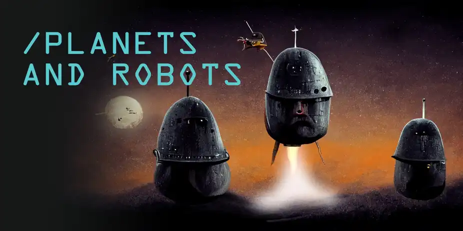 PLANETS AND ROBOTS