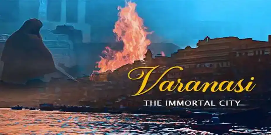 Varanasi - The Immortal City