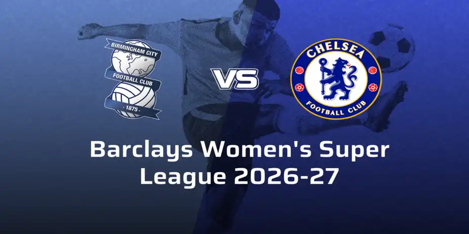 Chelsea F.C. Women VS Birmingham City F.C. Women