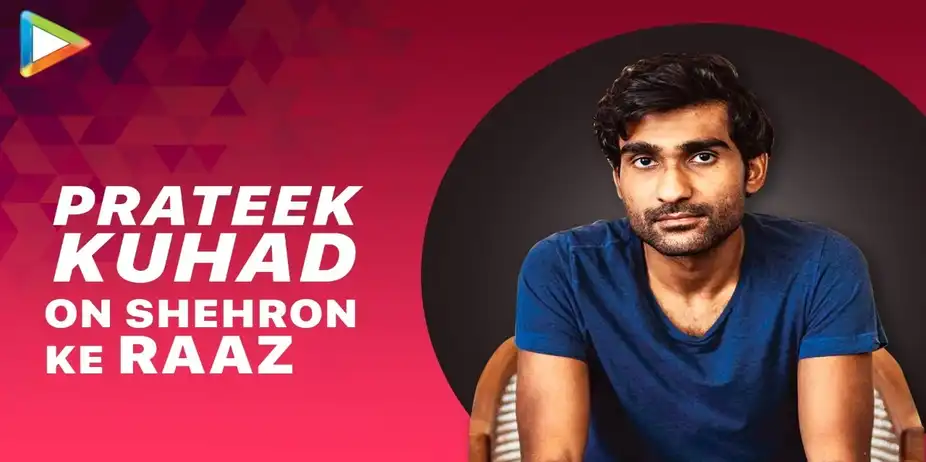 Prateek On Shehron Ke Raaz