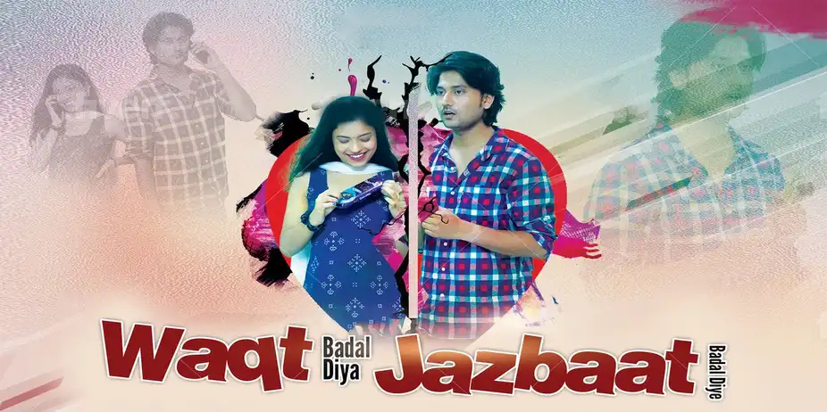 Waqt Badal Diya,Jazbaat Badal Diye