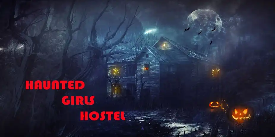 HAUNTED GIRLS HOSTEL