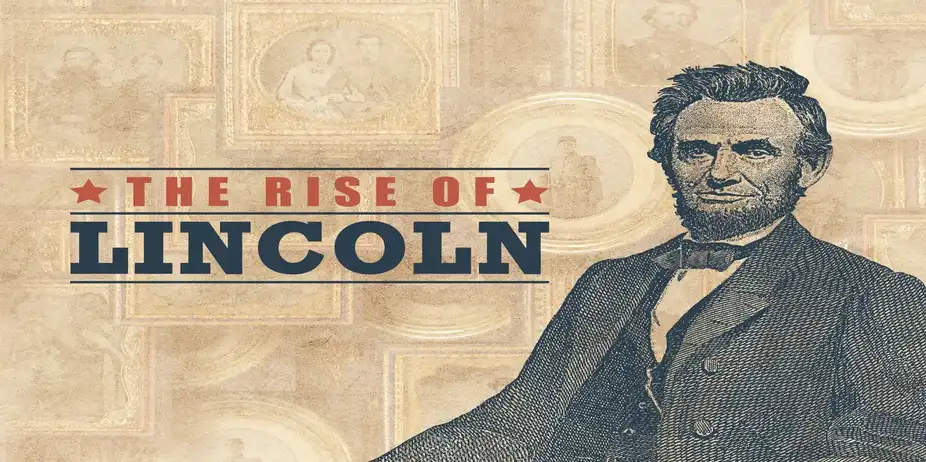 The Rise of Lincoln