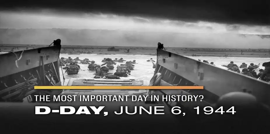 The Most Important Day in History? D-Day: June 6, 1944