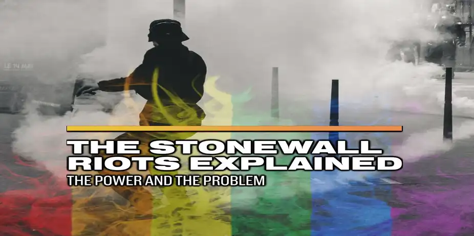 The Stonewall Riots Explained: The Power and Problem