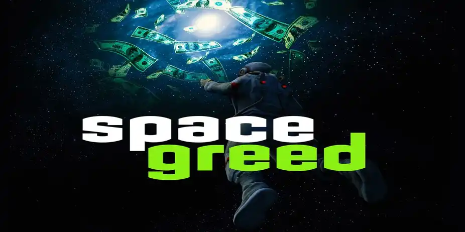 SPACE GREED