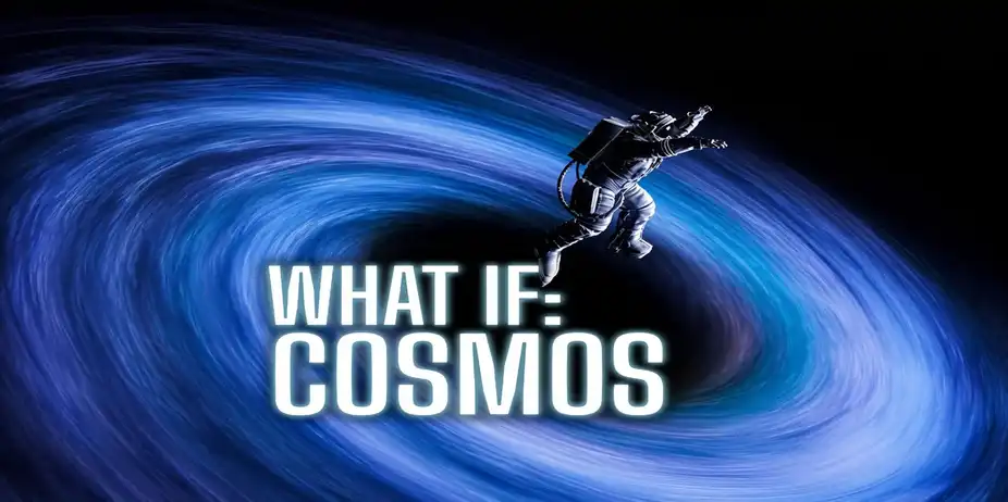 What If: Cosmos