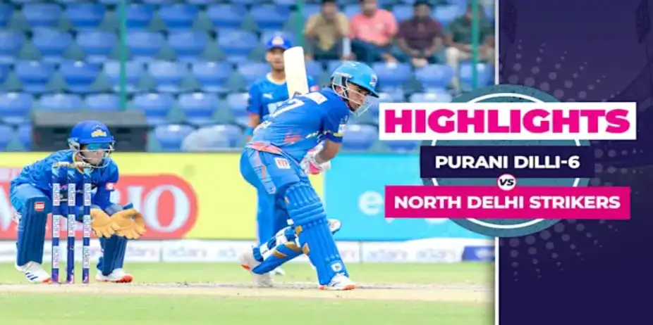 Purani Dilli-6 vs North Delhi Strikers: Highlights