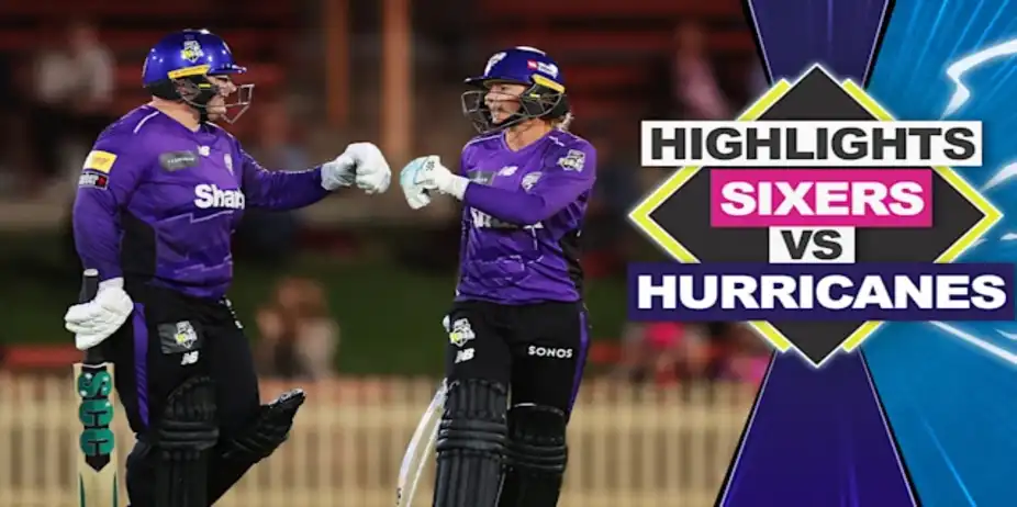 Sydney Sixers vs Hobart Hurricanes: Highlights