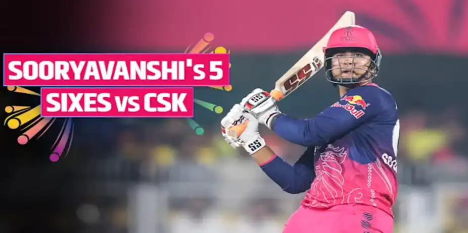 Sooryavanshi Smashes 5 Sixes vs CSK