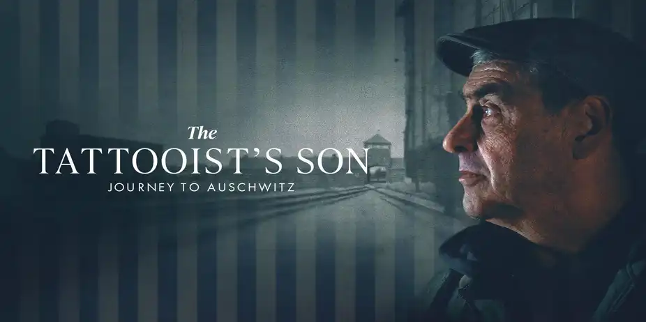 The Tattooist’s Son: Journey To Auschwitz