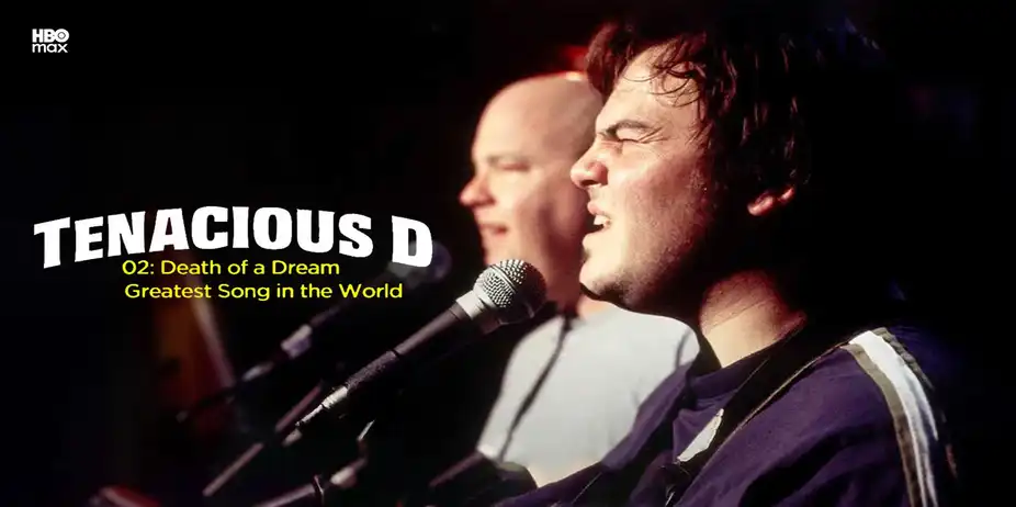 Tenacious D: Death Of A Dream & The Greatest Song In The World