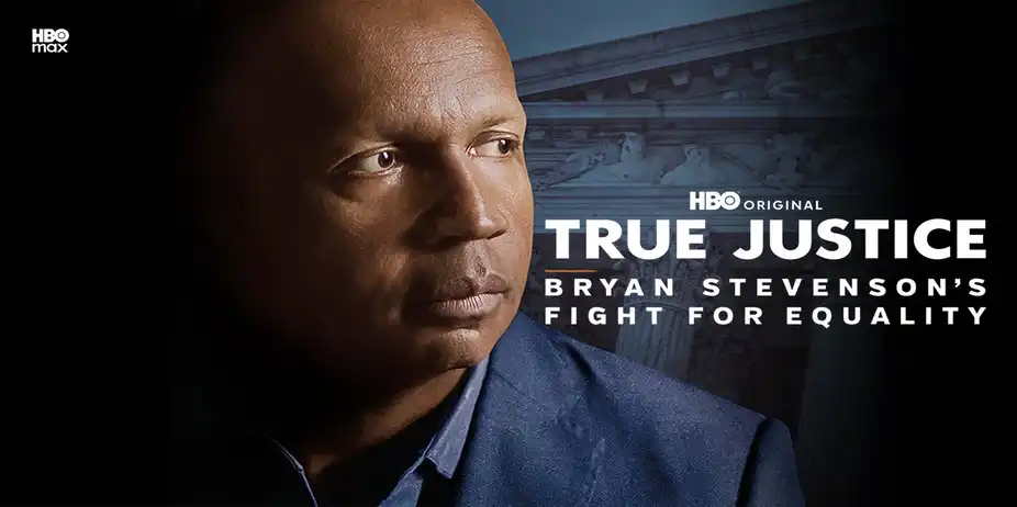 True Justice: Bryan Stevensons Fight For Equality