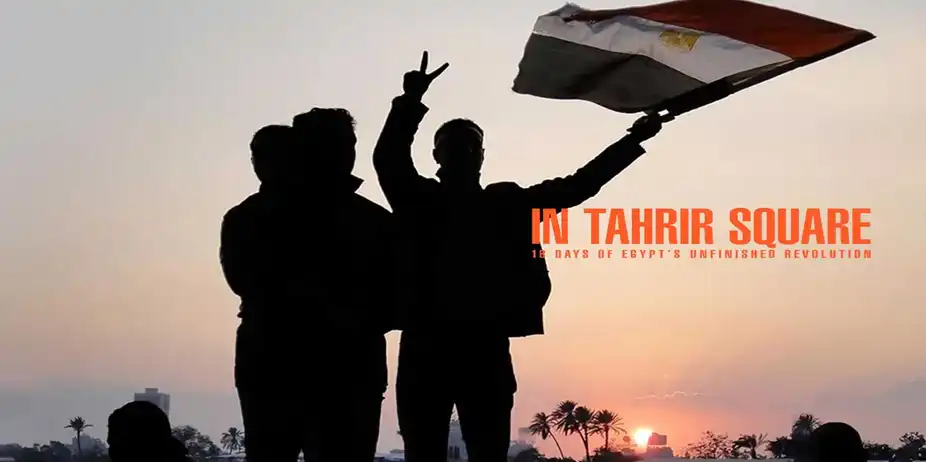 In Tahrir Square: 18 Days of Egypt's Unfinished Revolution