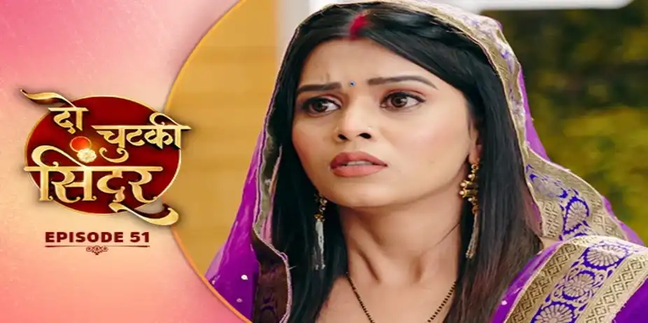 Do Chutki Sindoor S1 E51 - E51 - Do Chutki Sindoor