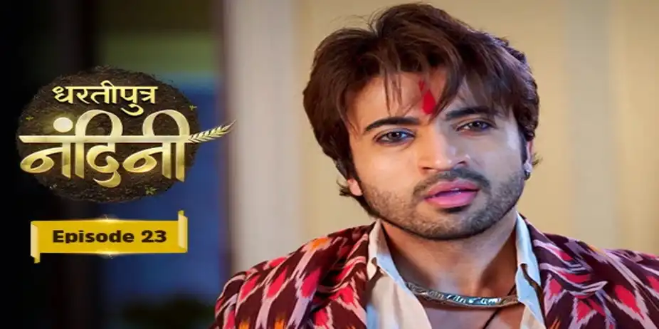 Dhartiputra Nandini S1 E23 - E23 - Dhartiputra Nandini