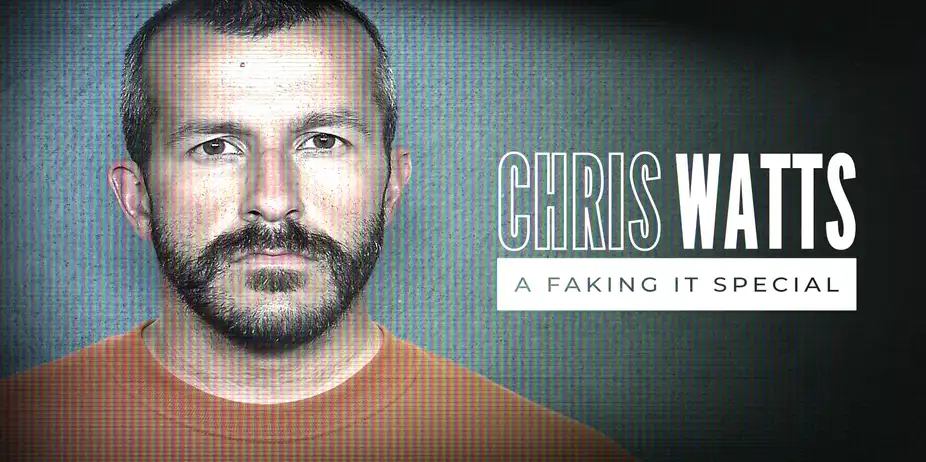 Chris Watts: A Faking It Special